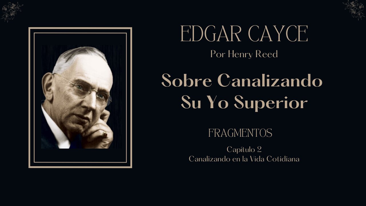 Sobre Canalizando Su Yo Superior: Canalizando en la vida cotidiana, Edgar Cayce