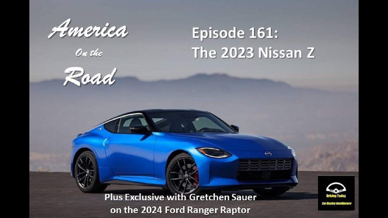 Episode 161 - 2023 Nissan Z, 2023 Lexus RZ 450e, Ford Ranger Raptor