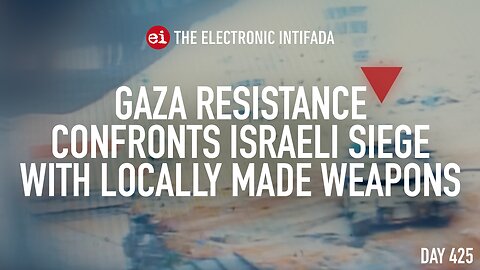 Gaza resistance confronts Israeli siege with locally made weapons, with Jon Elmer