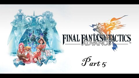 Let's Play Final Fantasy Tactics Advance Part 5