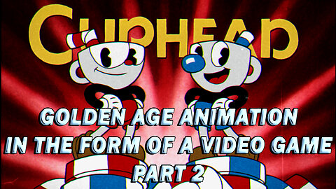 #Cuphead -The Golden Age of Animation in the Form of a Videogame Part 2 #pacific414