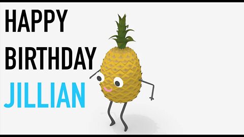 Happy Birthday JILLIAN! - PINEAPPLE Birthday Song