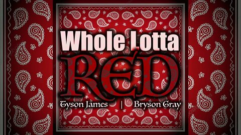 Tyson James - Whole Lotta Red feat. Bryson Gray (Christian Conservative GANG)