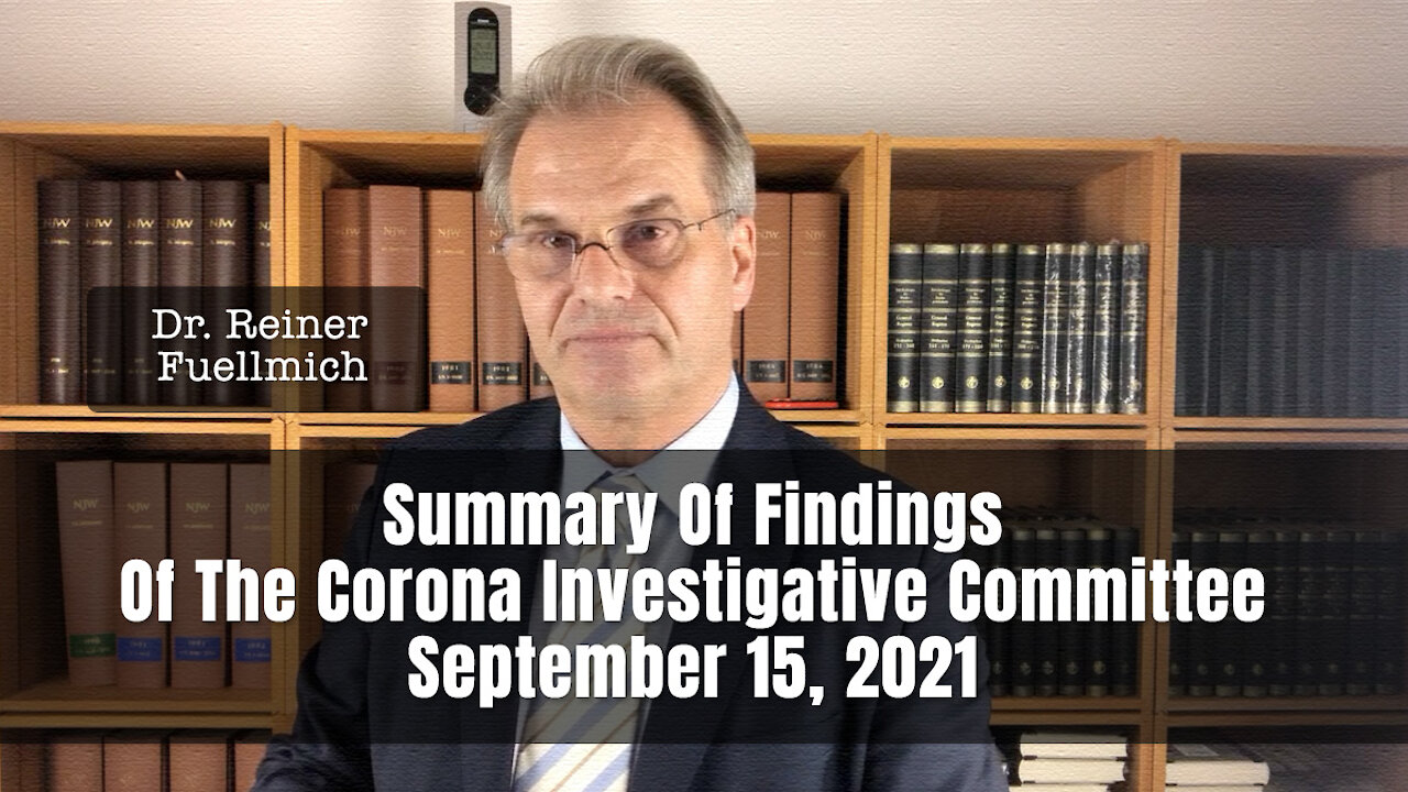 Dr. Reiner Fuellmich - Summary Of Findings Of The Corona Investigative Committee