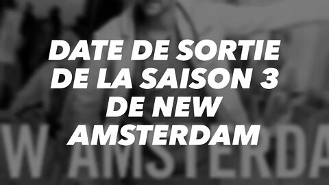 Date de Sortie de la saison 3 de New Amsterdam