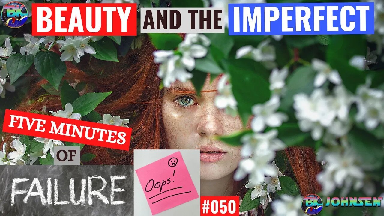 Beauty and the Imperfect - #050 Five Minutes of Failure