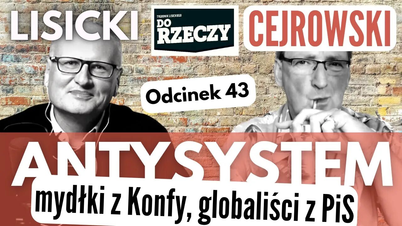 Mydłki z Konfederacji i globaliści z PiS - Cejrowski i Lisicki - Antysystem odc. 43 2023/10/18