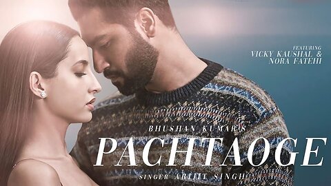 Pachtaoge - Arijit Singh, Vicky Kaushal, Nora Fatehi - Jaani, B Praak, Ft. Manoj Bajpayee