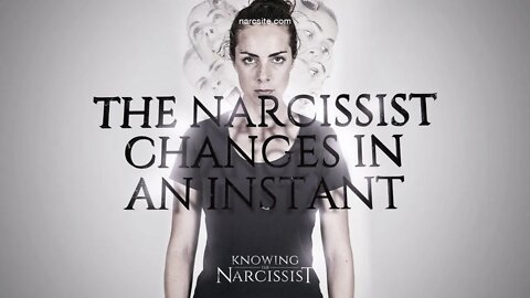 The Narcissist Changes In an Instant