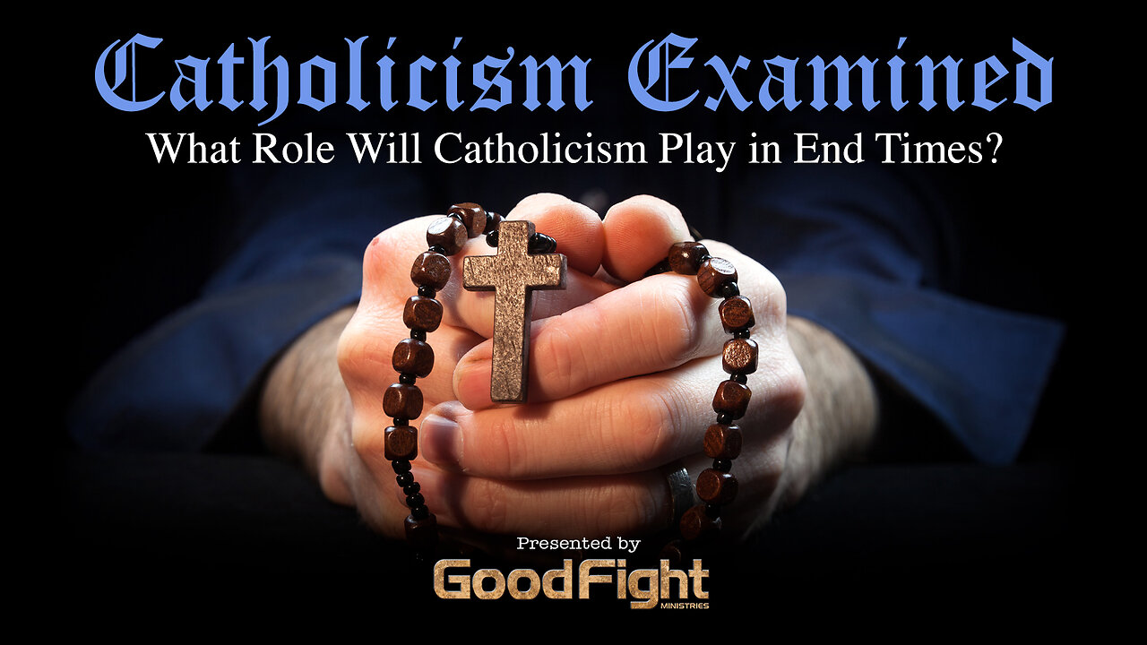 What Role Will Catholicism Play In The End Times?