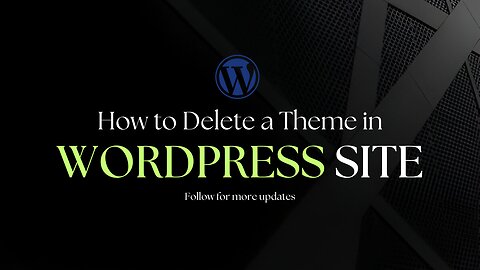 How to Easily Delete a WordPress Theme: Complete Step-by-Step Guide