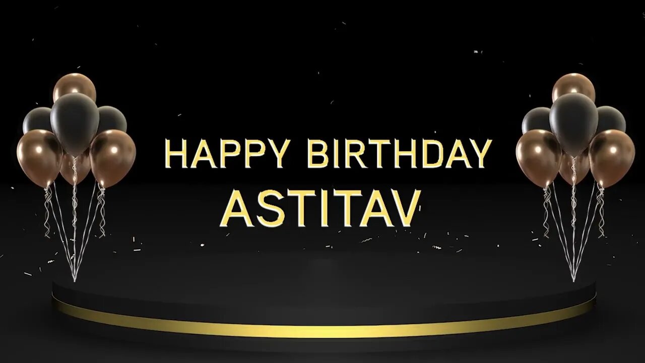 Wish you a very Happy Birthday Astitav