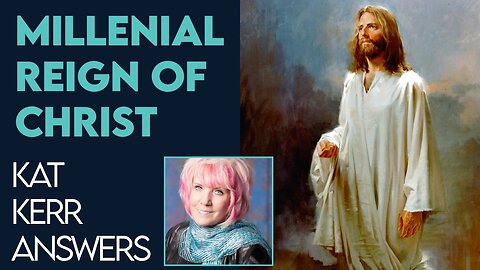 Kat Kerr Talks About the Millennial Reign of Christ | Nov 16 2022