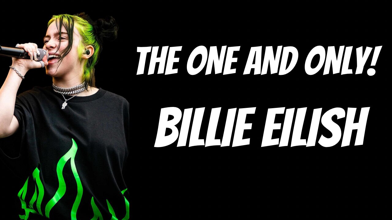 The One And Only - Billie Eilish 🎤