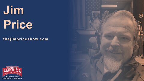 Reunite America / Opening the Floodgates (August 2023) - Video #4: Jim Price
