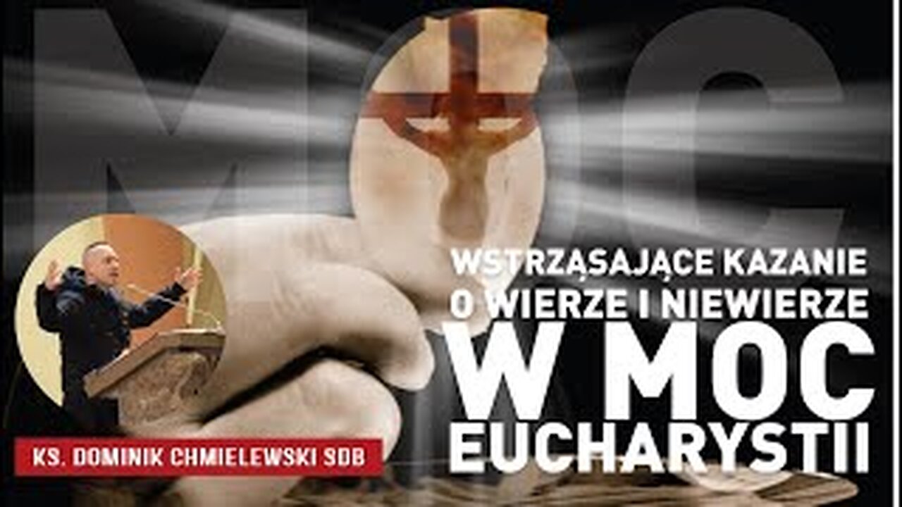 ks. Dominik Chmielewski - Wstrząsające kazanie o wierze i niewierze w moc Eucharystii