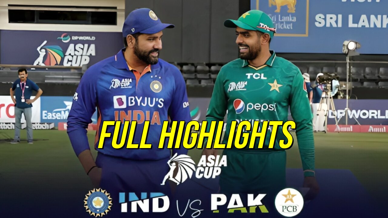 India vs Pakistan Asia Cup 2023 Highlights - Pak vs Ind