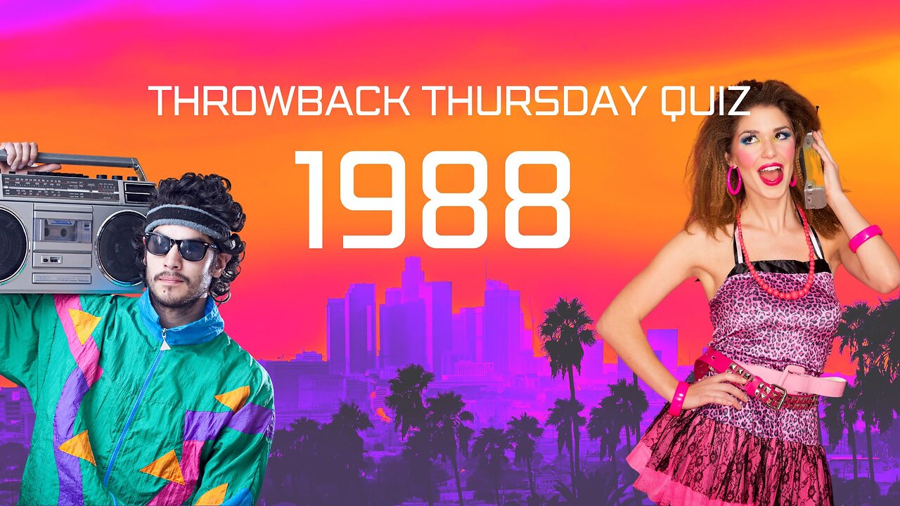 Throwback Thursday Quiz - Year 1988