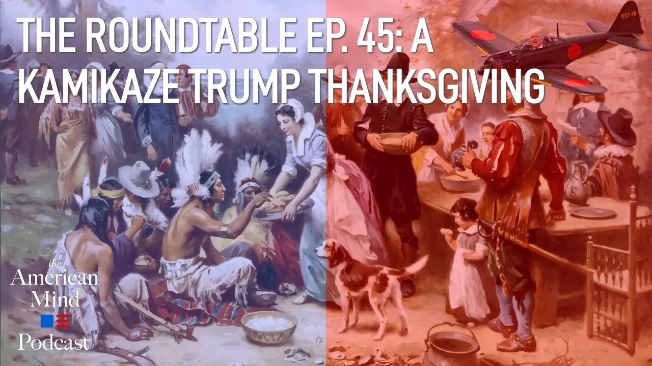 A Kamikaze Trump Thanksgiving | The Roundtable Ep. 45