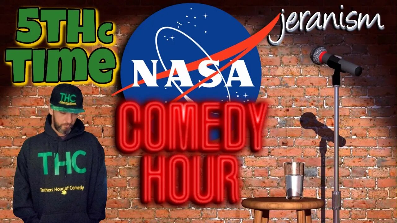 NASA Comedy Hour 5thc Time LIVE with THC - Smoking and Joking!