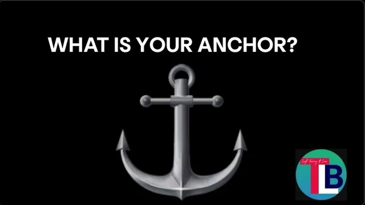 WHAT IS YOUR ANCHOR