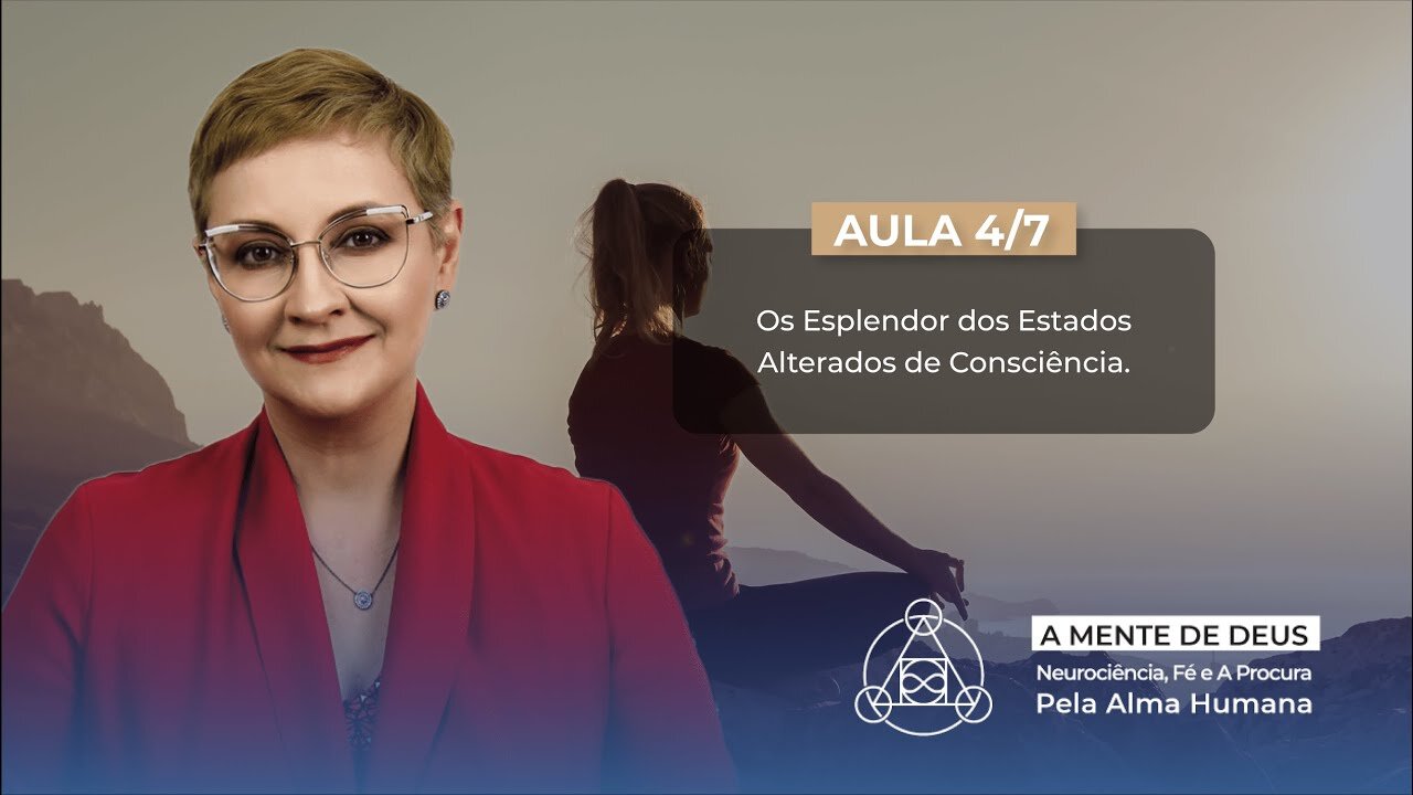 Aula 4/7 – O Esplendor dos Estados Alterados de Consciência | Maria Pereda