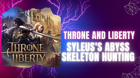 Throne and Liberty Syleus's Abyss Skeleton Hunting