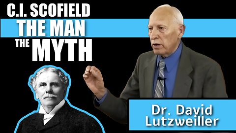 C.I. Scofield - The Man, The Myth | with Dr. David Lutzweiller