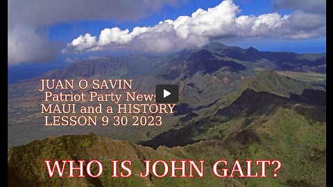 JUAN O SAVIN- MAUI and a HISTORY LESSON- Patriot Party News. WHAT REALLY HAPPENED. TY John Galt