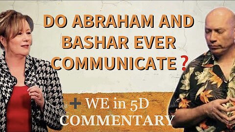 Do Abraham and Bashar Ever Communicate? + WE in 5D Commentary — Why do I Give You Dark Illuminati Content to Look at?