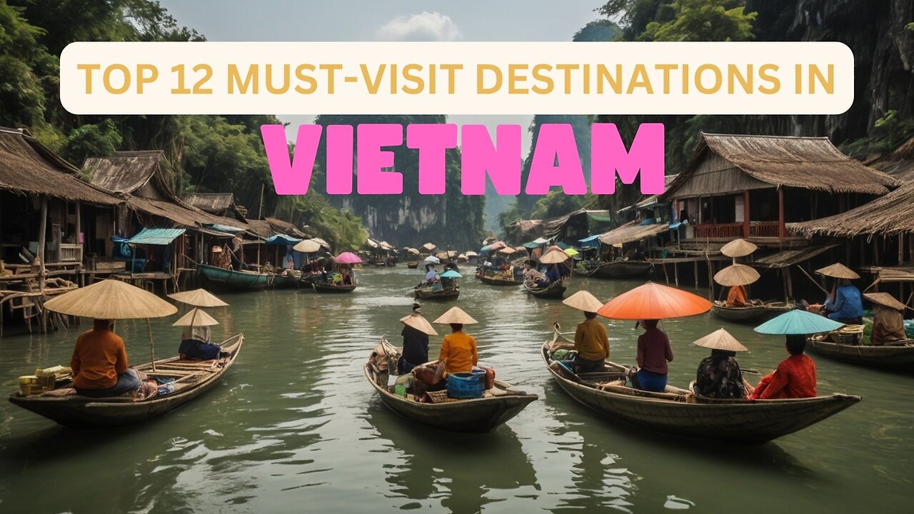 Top 12 Must-Visit Destinations in Vietnam | A Stunning Travel Guide Through Vietnam's Best Places!