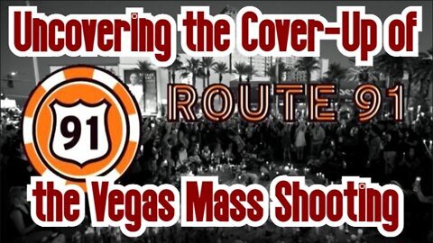 ROUTE 91: Uncovering the Cover-Up of the Vegas Mass Shooting!