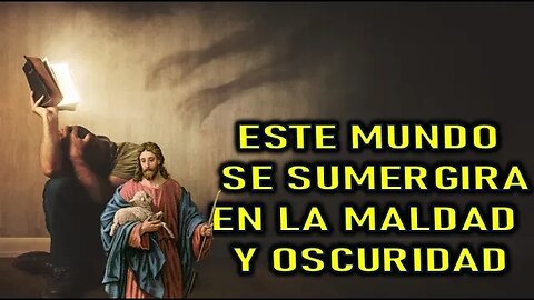 ESTE MUNDO SE SUMERGIRA EN MALDAD Y OSCURIDAD - MENSAJE DE JESÚS A DANIEL DE MARÍA