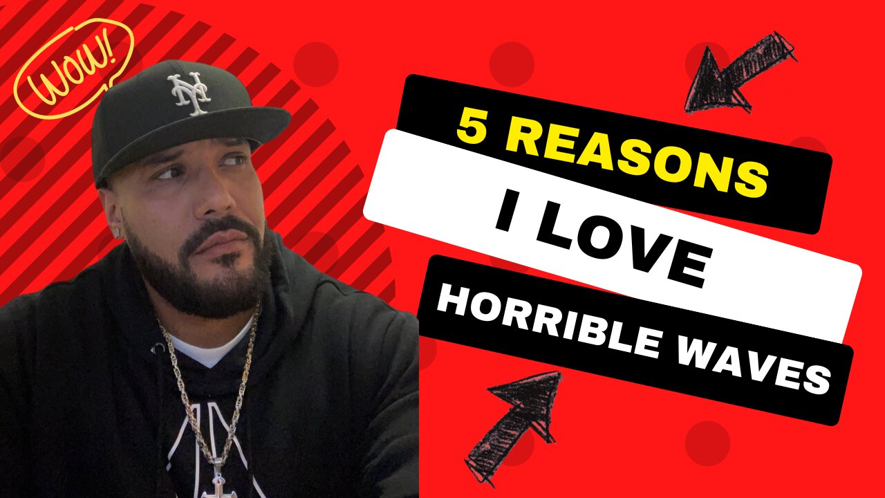 5 REASONS I LOVE HORRIBLE Waves!