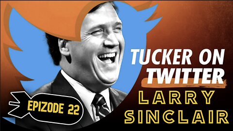 Tucker Carlson (Ep. 22) | Larry Sinclair