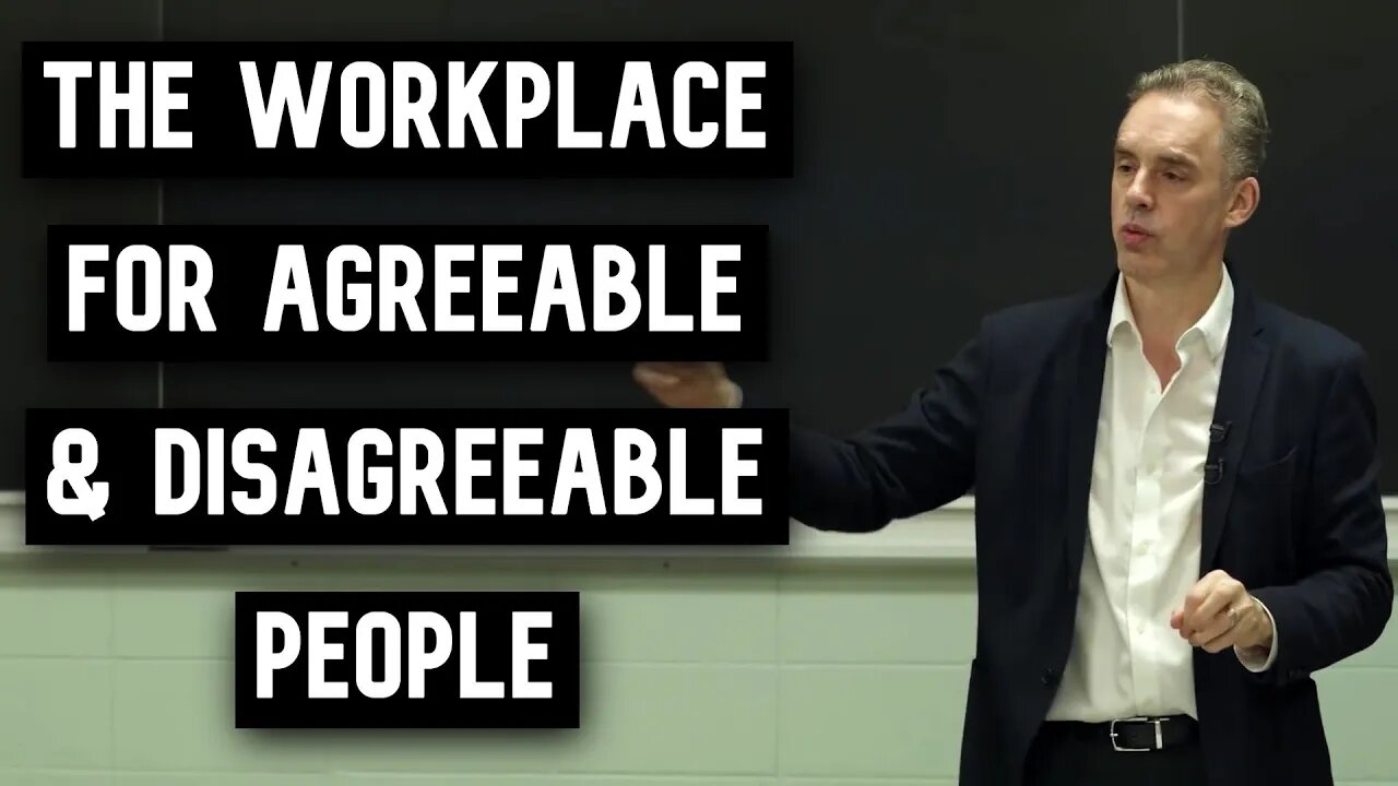 The Workplace for Disagreeable & Agreeable People | Jordan Peterson