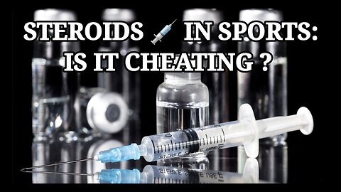 STEROIDS IN SPORTS:IS IT CHEATING?