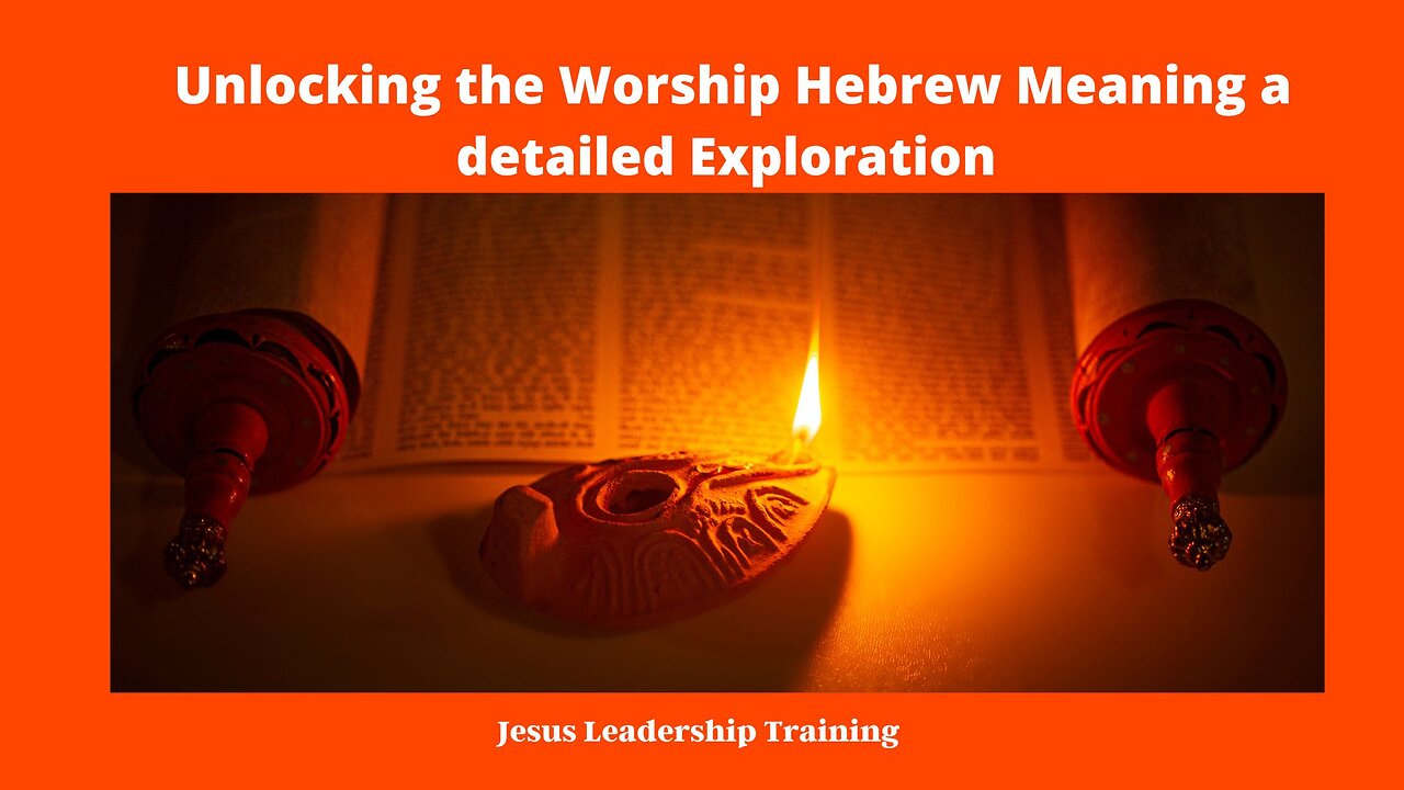 Unlocking the Worship Hebrew Meaning a detailed Exploration