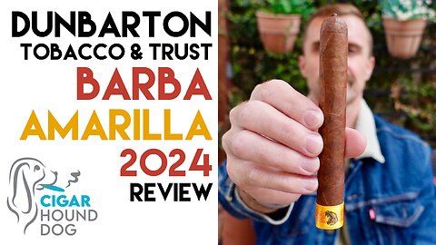 Dunbarton Tobacco & Trust Barba Amarilla 2024 Cigar Review