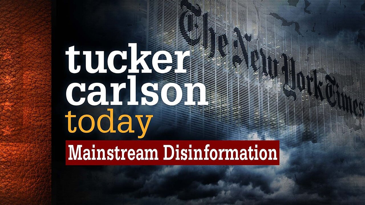 Tucker Carlson Today | Mainstream Disinformation: Author Ashley Rindsberg