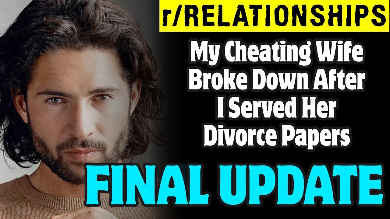 r/Relationships | My Cheating Wife Broke Down After I Served Her Divorce Papers