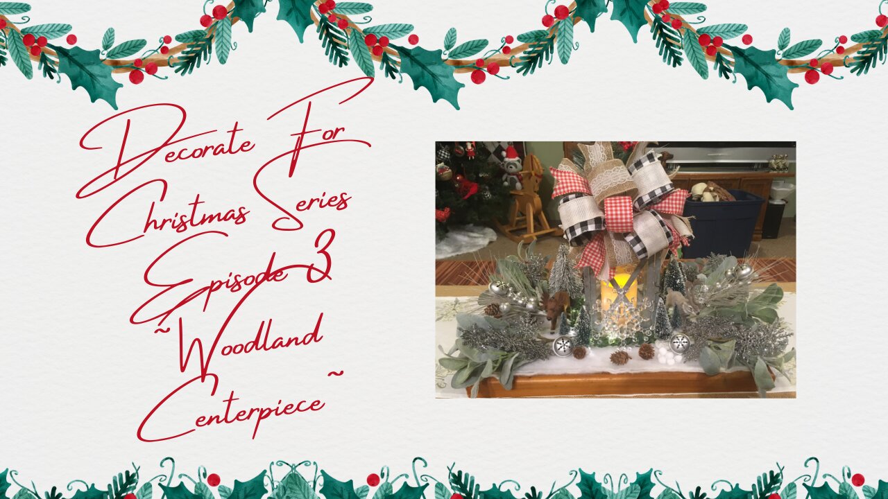 Christmas Decorating Series Episode 3 ~Woodland Centerpiece~