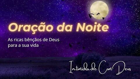 ORAÇÃO DA NOITE. SALMO 91 PARA PROTEÇÃO DE DEUS. QUARTA, 05/01/22