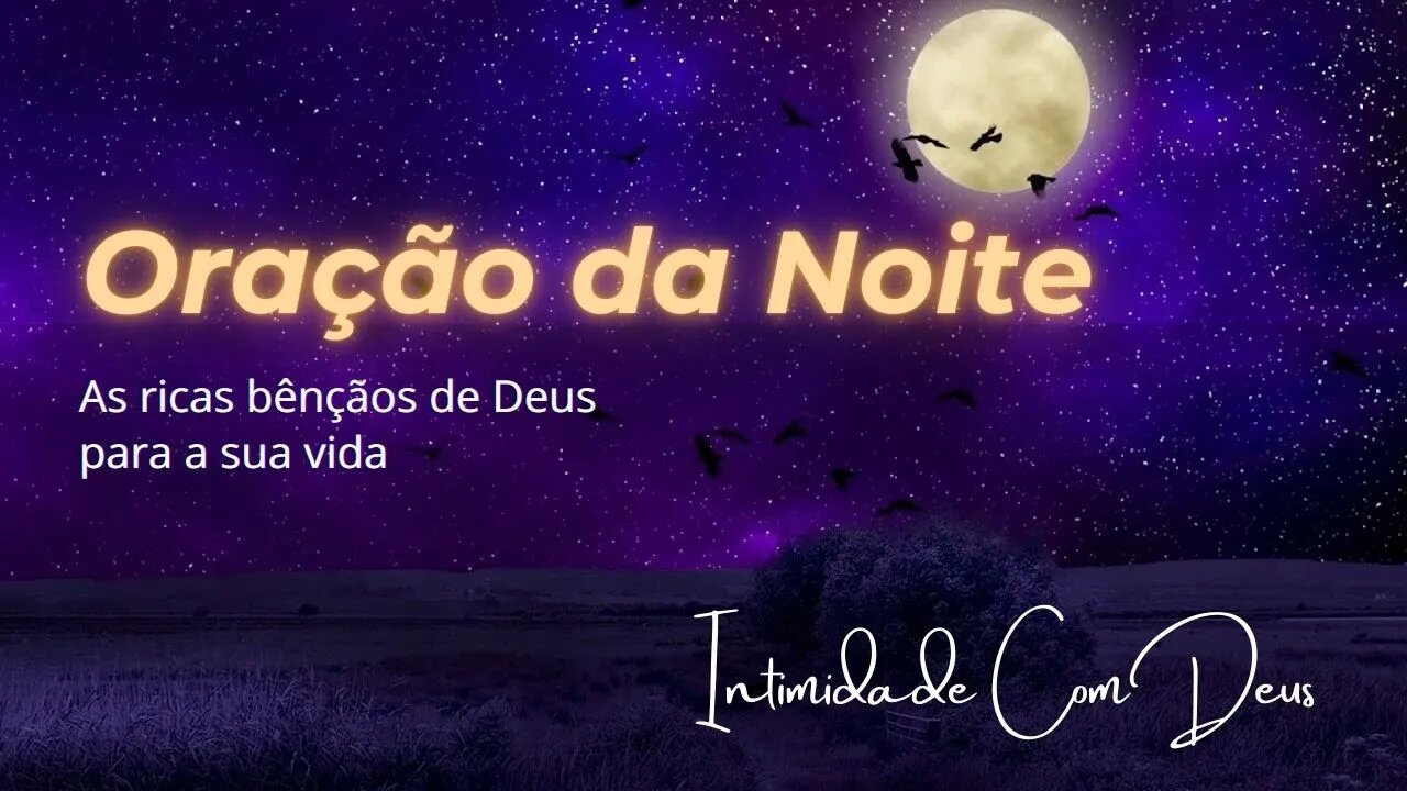 ORAÇÃO DA NOITE. SALMO 91 PARA PROTEÇÃO DE DEUS. QUARTA, 05/01/22