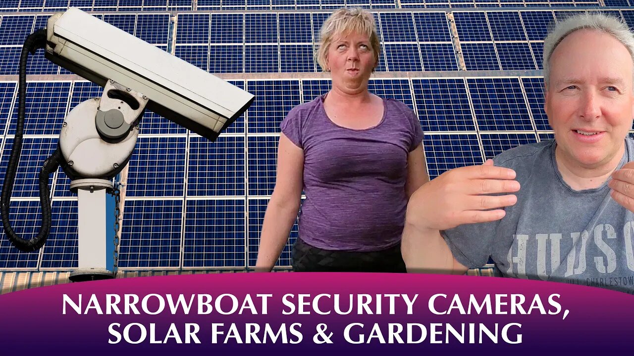 Narrowboat Security Cameras, Solar power and Gardening