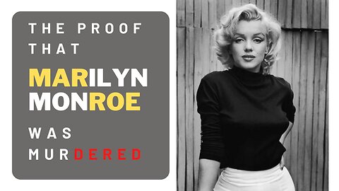 The Proof That Marilyn Monroe Was Murdered