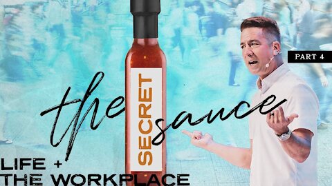 The Secret Sauce: Part 4: Life & The Work Place with Pastor Mike