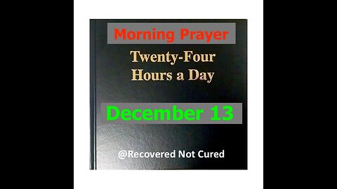 AA -December 13 - Daily Reading from the Twenty-Four Hours A Day Book - Serenity Prayer & Meditation