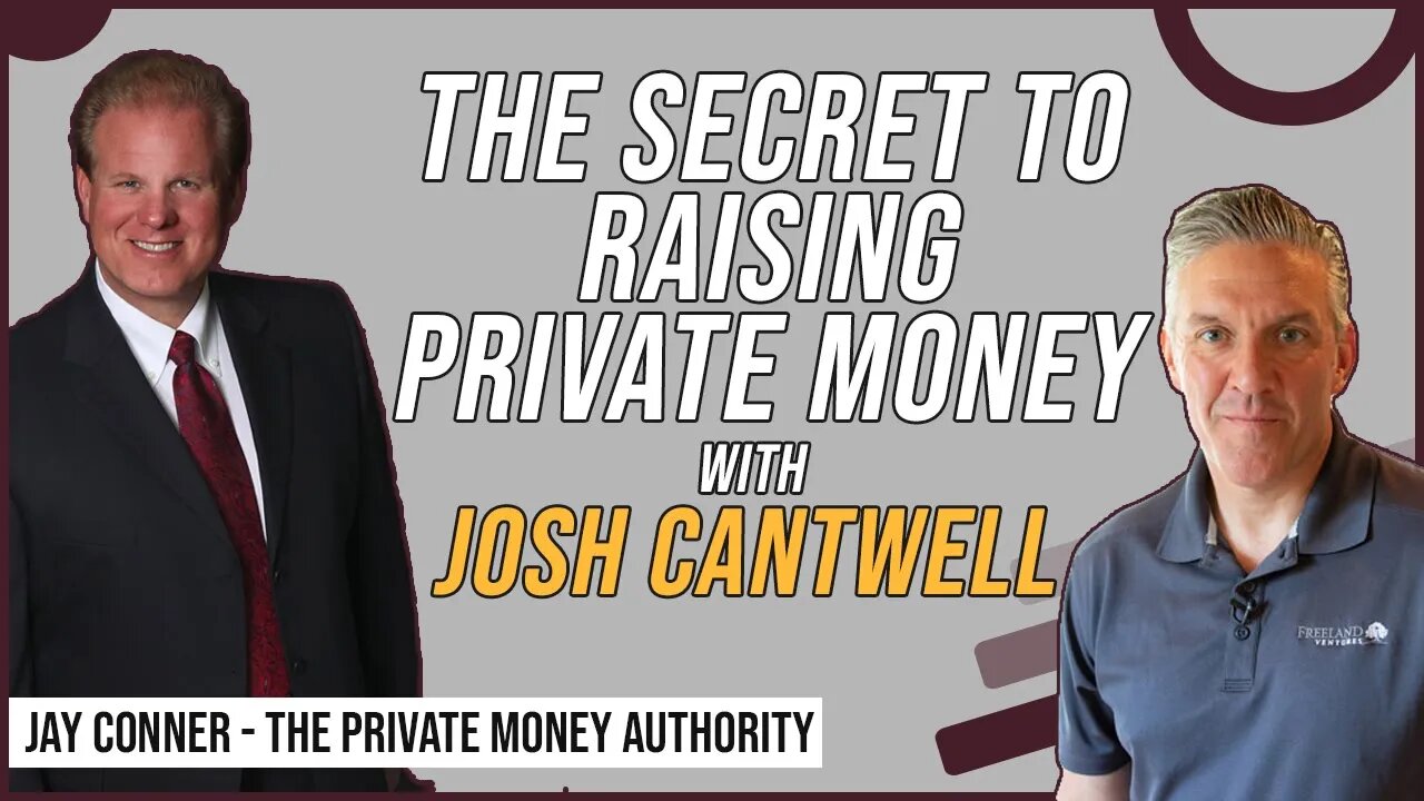 The Secret To Raising Private Money with Josh Cantwell & Jay Conner, The Private Money Authority