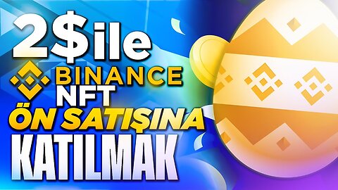 2 ile Binance NFT Ön Satışına Katılmak Binance Egg-Citing Easter Extravaganza Etkinliği